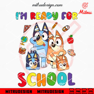 Bluey I'm Ready For School SVG, Hello School SVG, Blue Dog Back To School SVG