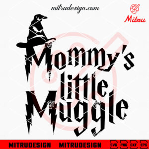 Mommy's Little Muggle SVG, Funny Harry Potter Mom SVG, PNG, DXF, EPS, Files