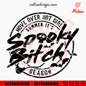 Move Over Hot Girl Summer It's Spooky Bitch Season SVG, Funny Women Halloween SVG