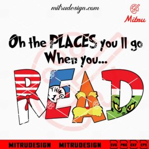 Oh The Places You'll Go When You Read SVG, Dr Seuss SVG, PNG, DXF, EPS