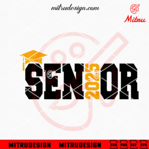 Senior 2025 SVG, Graduation SVG, Class Of 2025 SVG, PNG, DXF, EPS