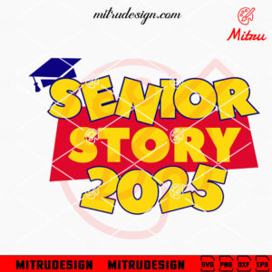 Senior Story 2025 SVG, Toy Story Senior Class 2025 SVG, PNG, DXF, EPS, Shirt