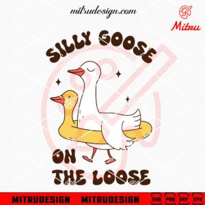 Silly Goose On The Loose SVG, Goose Meme SVG, Funny Retro SVG, PNG, Files