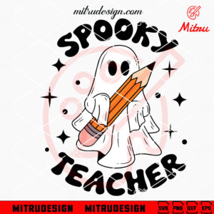 Ghost Spooky Teacher SVG, Cute Teacher Halloween SVG, PNG, DXF, EPS, Files