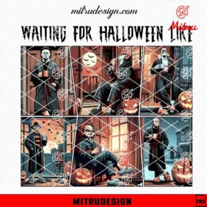 Waiting For Halloween Like Horror Movie Characters PNG, Digital Download