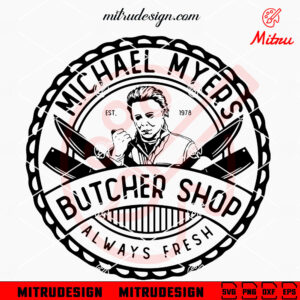 Michael Myers Butcher Shop 1978 SVG, Michael Halloween SVG, PNG, DXF, EPS