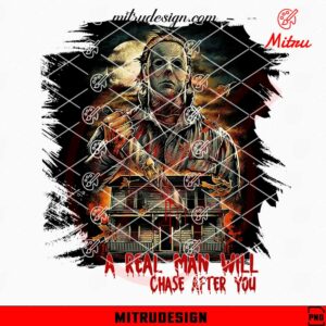 A Real Man Will Chase After You PNG, Michael Myers PNG, Halloween Horror Movie PNG