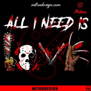 All I Need Is Love Horror PNG, Scary PNG, Halloween Movie PNG, Digital File