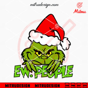 Grinch Ew People SVG, Funny Grinch Christmas SVG, PNG, DXF, EPS, Digital Download