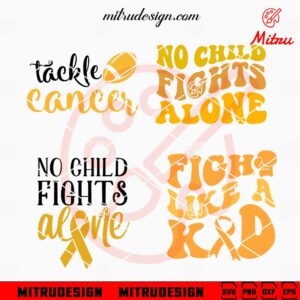 Fight Like A Kid SVG, The No Child Fights Alone SVG, Tackle Childhood Cancer SVG