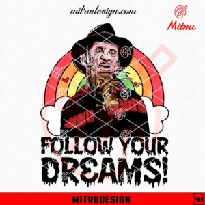 Freddy Krueger Follow Your Dreams PNG, Nightmare On Elm Street PNG, Horror Movie PNG