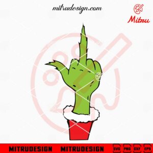 Grinch Hand Middle Finger SVG, Funny Grinch Xmas SVG, PNG, DXF, EPS