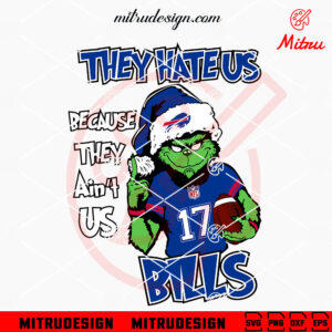 Grinch They Hate Us Because They Ain't Us Bills SVG, Grinch Buffalo Bills Christmas SVG