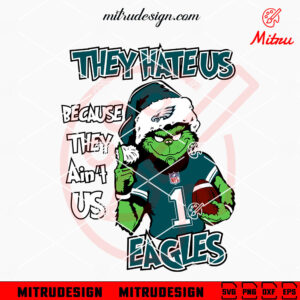 Grinch They Hate Us Because They Ain't Us Eagles SVG, Grinch Philadelphia Eagles Christmas SVG