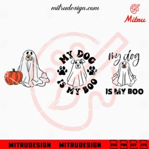 Halloween Ghost Dog Bundle SVG, My Dog Is My Boo SVG, PNG, DXF, EPS, Cricut