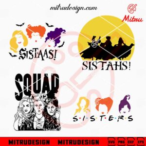 Hocus Pocus Sistaas SVG, Sanderson Sisters SVG, PNG, DXF, EPS, Cut Files