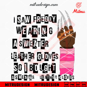 I Saw Freddy Wearing A Sweater And Leather Gloves SVG, Freddy Krueger Mean Girls Halloween SVG