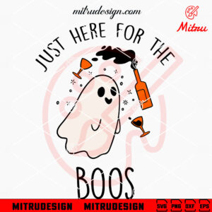 I'm Just Here For The Boos SVG, Halloween Party SVG, PNG, DXF, EPS, Cricut