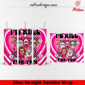 I'd Kill For You 20oz Skinny Tumbler Wrap PNG, Pink Horror Halloween Tumbler Sublimation