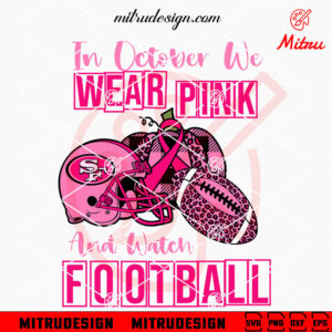 In October We Wear Pink And Watch Football 49ers SVG, San Francisco 49ers Breast Cancer SVG