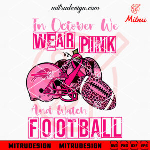 In October We Wear Pink And Watch Football Bills SVG, Buffalo Bills Breast Cancer SVG, Files