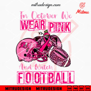 In October We Wear Pink And Watch Football Buccaneers SVG, Tampa Bay Buccaneers Breast Cancer SVG, Designs