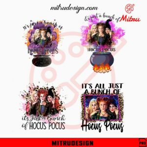 It's Just A Bunch Of Hocus Pocus Bundle PNG, Witches PNG, Halloween Movie PNG