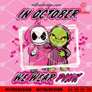 Jack Skellington And Grinch In October We Wear Pink SVG, PNG, DXF, EPS, Cricut