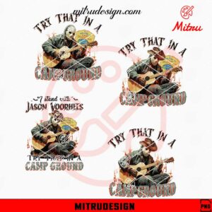 Jason Voorhees Try That In A Campground Bundle PNG, Country Music Halloween PNG, Sublimation