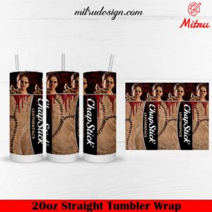 Leatherface Chapstick 20oz Skinny Tumbler Wrap PNG, Texas Chainsaw Massacre Tumbler, Sublimation