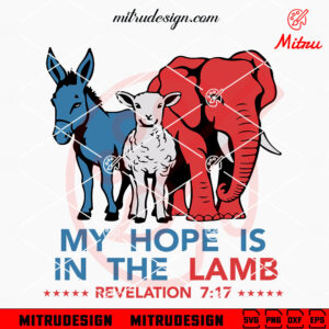 My Hope Is In The Lamb SVG, Jesus Christian Political SVG, PNG, DXF, EPS, Designs