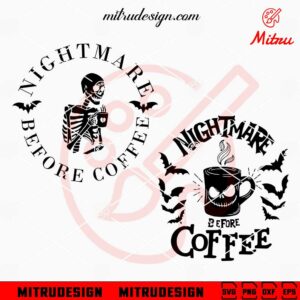 Nightmare Before Coffee SVG, Skeleton Halloween Coffee SVG, PNG, DXF, EPS