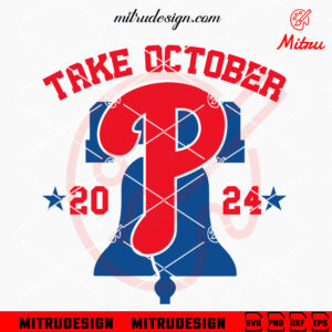 Phillies Take October 2024 SVG, Philadelphia Phillies 24 SVG, PNG, DXF, EPS