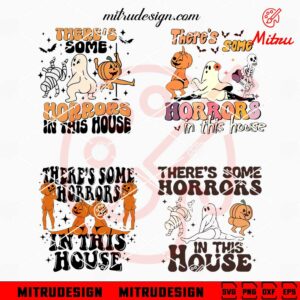 There's Some Horrors In This House Bundle SVG, Funny Halloween Party SVG, Digital Files