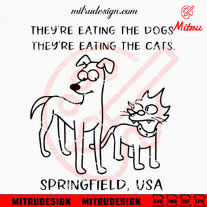 They're Eating The Dogs SVG, Springfield USA SVG, Trump Election 2024 SVG, Cut Files