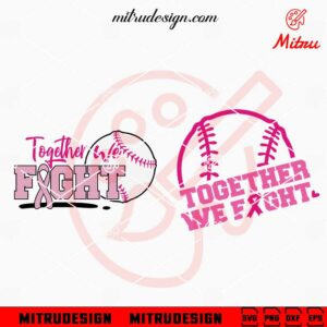 Together We Fight Baseball SVG, Baseball Breast Cancer Awareness SVG, PNG, Digital Download