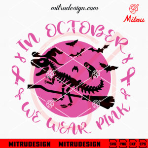 T Rex In October We Wear Pink SVG, Dinosaur Breast Cancer SVG, PNG, DXF, EPS