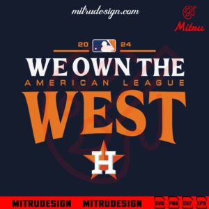 Astros We Own The American League West SVG, Houston Astros 2024 SVG, Cricut Files