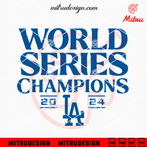 Dodgers World Series Champions 2024 SVG, LA Baseball Champions SVG, Shirts