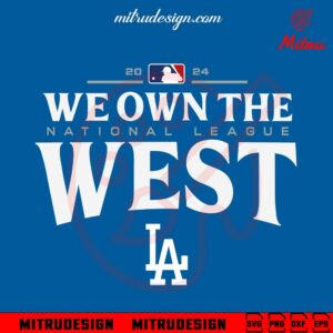 Dodgers We Own The West National League SVG, Los Angeles Dodgers 2024 SVG, For Shirt