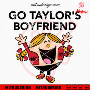 Little Miss Go Taylor's Boyfriend SVG, Travis And Taylor Chiefs SVG, PNG, DXF, EPS