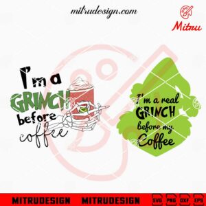 Grinch Before Coffee SVG, Funny Christmas Coffee SVG, PNG, DXF, EPS, Cricut