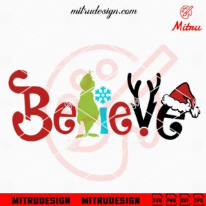 Grinch Believe SVG, PNG, DXF, EPS, For Christmas