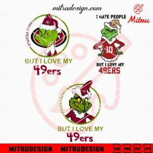 I Hate People But I Love My 49ers SVG, Grinch San Francisco 49ers SVG, Cut Files