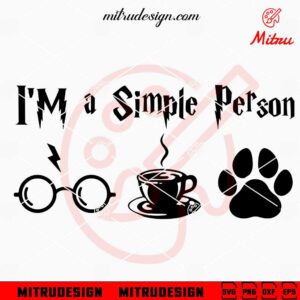 I'm A Simple Person Harry Potter SVG, Coffee And Dog Lover SVG, PNG, DXF, EPS