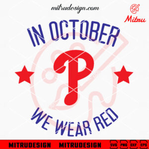 In October We Wear Red SVG, Philadelphia Phillies October SVG, PNG, DXF, EPS, Files