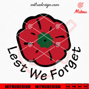 Lest We Forget SVG, Poppy SVG, Remembrance Day SVG, PNG, DXF, EPS, Vector