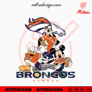 Mickey Donald Goofy Denver Broncos SVG, Mickey Friends Broncos SVG, PNG, DXF, EPS