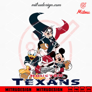 Mickey Donald Goofy Houston Texans SVG, Mickey Friends Texans SVG, Digital Files