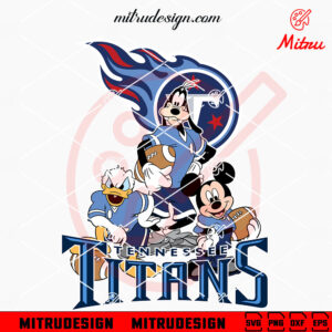 Mickey Donald Goofy Tennessee Titans SVG, Mickey Friends Titans SVG, Vector